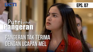 PUTRI UNTUK PANGERAN - Pangeran Tak Terima Dengan Ucapan Mel [21 Juni 2020]