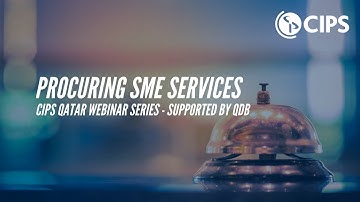 CIPS Qatar Webinar Series - Supported by QDB: Procuring SME Services