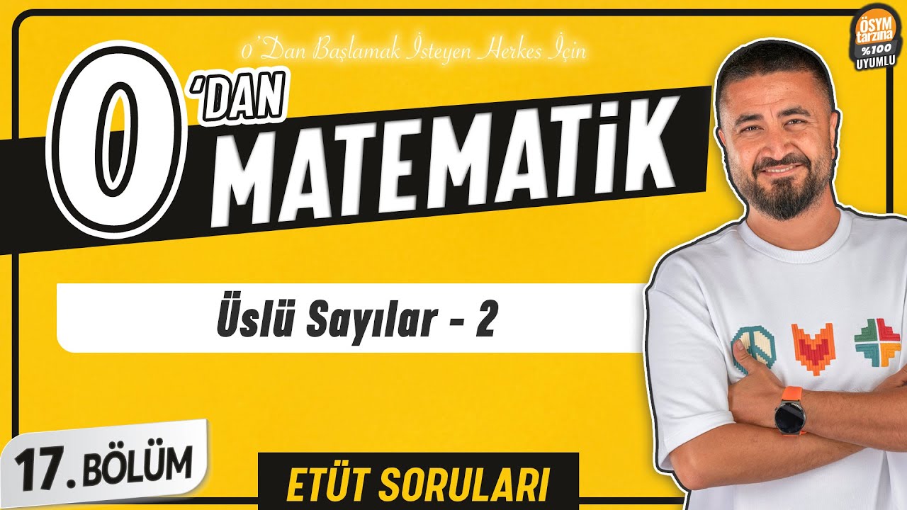 Üslü Sayılar 2 | 17.BÖLÜM Soru Çözüm | 0' DAN MATEMATİK