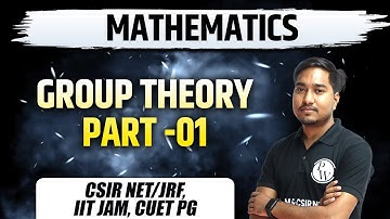 Mathematics | Group Theory Part -01 | CSIR NET/JRF | IIT JAM | CUET PG