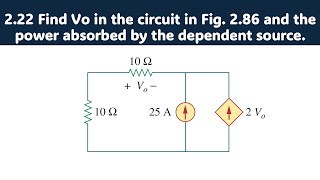 2.22 Find Vo in the circuit in Fig. 2.86 and the power absorbed by the dependent source [Sadiku]