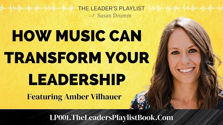 How Music Can Transform Your Leadership [The Leade...
