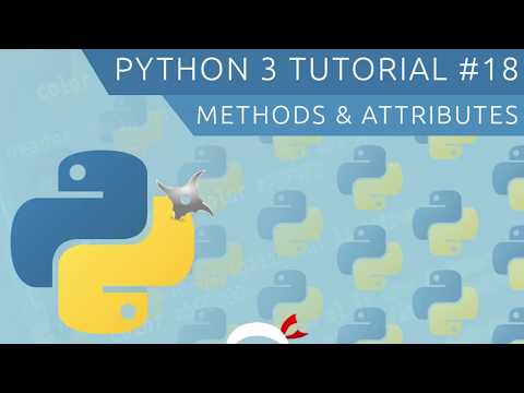 ਸ਼ੁਰੂਆਤ ਕਰਨ ਵਾਲਿਆਂ ਲਈ ਪਾਈਥਨ 3 ਟਿਊਟੋਰਿਅਲ #18 - ਢੰਗ ਅਤੇ ਗੁਣ