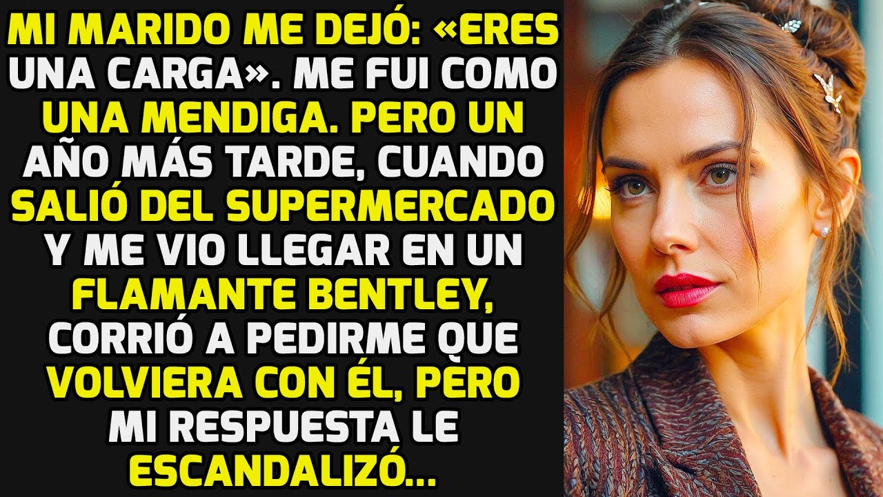 Mi Marido Me Dejó: «Eres Una Carga» Pero Un Año Después Me Vio Conduciendo Un Bentley HISTORIAS VIDA