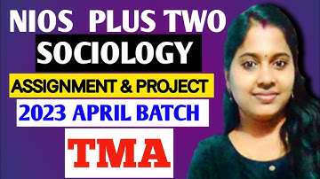 NIOS | PLUS TWO | SOCIOLOGY | ASSIGNMENT & PROJECT | TMA | 2023 APRIL BATCH | SOLVED ANSWERS