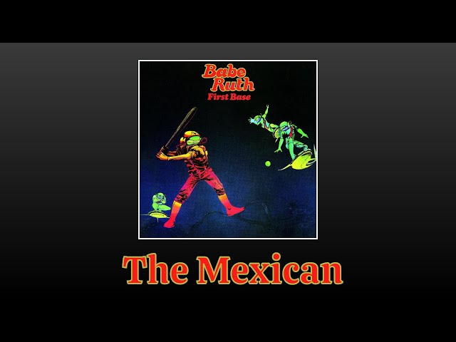 Babe Ruth - The Mexican (lyrics) - YouTube