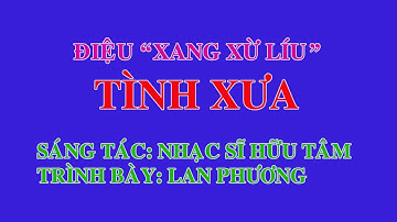 Bài Bản Cải Lương | Xang Xừ Líu | Tình Xưa | Trái Tim Âm Nhạc Channel