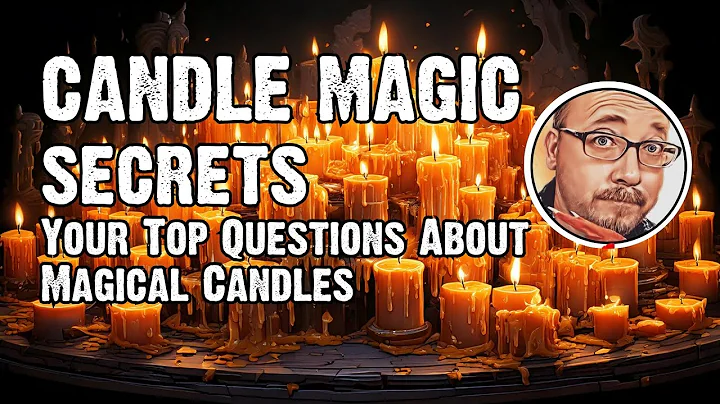 Candle Burning Secrets - Your Top Questions About Magic Candles
