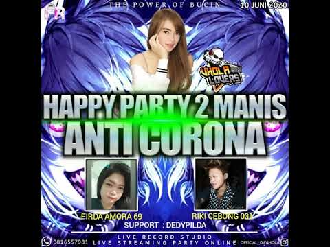DJ VHOLA HAPPY PARTY 2 MANIS ANTI CORONA FIRDA AMORA 69 RIKI CEBONG 031 SUPPORT DEDY PILDA