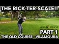 THE RICK-TER-SCALE! Old Course - Vilamoura - Part 1