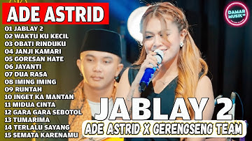 JABLAY 2 - WAKTUKU KECIL | ADE ASTRID X GERENGSENG TEAM FULL ALBUM  DANGDUT BAJIDOR 2025