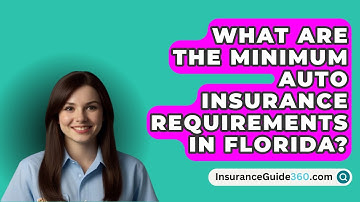 What Are the Minimum Auto Insurance Requirements in Florida? -  InsuranceGuide360.com