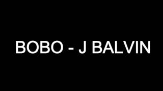 BOBO - J BALVIN - DESCARGAR