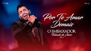 Gusttavo Lima - Por Te Amar Demais (Letra)