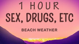 [ 1 HOUR ] sex, drugs, etc - Beach Weather Lyrics