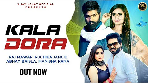 Kala Dora काला डोरा - Raj Mawar, Ruchika Jangid ft. Abhay Baisla, Manisha | New Haryanvi Song 2023