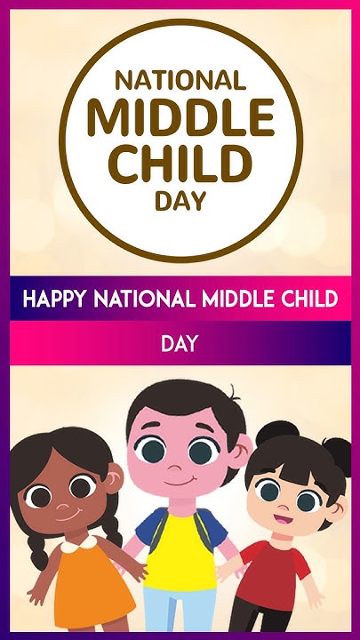 National Middle Child Day 2025: The Definitive Guide To Understanding Middle Children! - 297v5e3