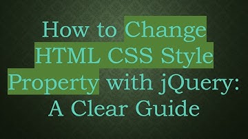How to Change HTML CSS Style Property with jQuery: A Clear Guide