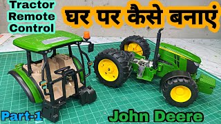 How to Mack a John Deere Tractor Remote control at Home Part-1