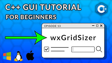 C++ GUI Programming For Beginners | Episode 13  - wxGridSizer