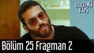 Erkenci Kuş 25. Bölüm 2. Fragman