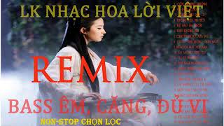 LIÊN KHÚC NHẠC HOA LỜI VIỆT REMIX NON STOP HAY XUẤT SẮC -TẾT 2020