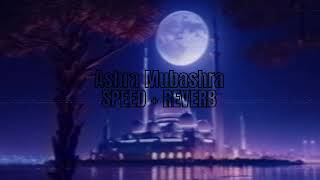 Ashara Mubashara Nasheed | Speed Up + Reverb