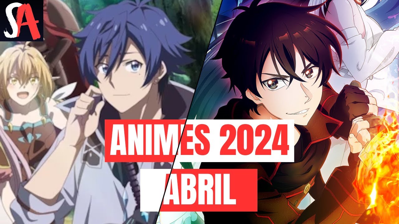 NOVOS ANIMES DE ABRIL DE 2024 Mini Guia da Temporada YouTube