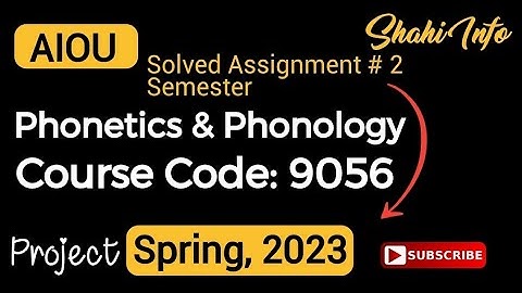 AIOU_BS_English_Phonetics_&_Phonology_(9056)_Solved_Assignment#2 (Project)_Spring_2023