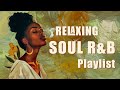 Soul music when your soul is like smoke | Relaxing soul songs playlist 2024