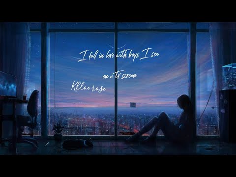 I fall in love with boys i see on a tv screen - Khloe rose | lyrics