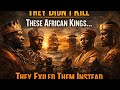 آنها این پادشاهان آفریقایی را نکشتند آنها کار بدتری انجام دادند 