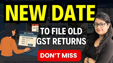 New Due Date to file GST Old Returns | 3 Years GST Returns Rule