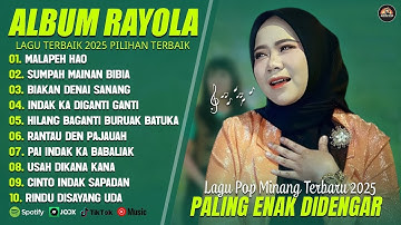 MALAPEH HAO - RAYOLA FULL ALBUM TERBARU 2025 | LAGU POP MINANG TERBARU 2025 VIRAL | TIKTOK 2025
