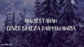 AKU BERTAHAN - COVER BY REZA DARMAWANGSA