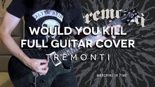Tremonti - Would You Kill Full Guitar Cover