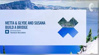 Смотреть клип Vocal Trance: Metta & Glyde And Susana - Build A Bridge [Amsterdam Trance] + Lyrics