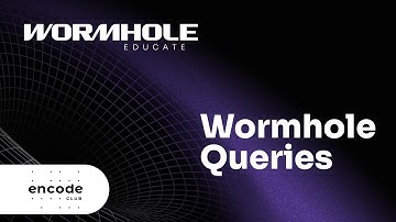 Encode x Wormhole Educate: Wormhole Queries