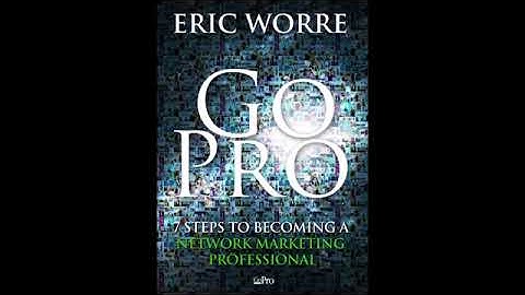 Go Pro by Eric Worre - 7 Steps to Becoming A Network Marketing Professional