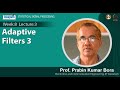 Lec 27: Adaptive Filters in Signal Processing