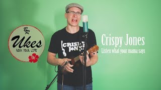 Crispy Jones - Listen what your mama says