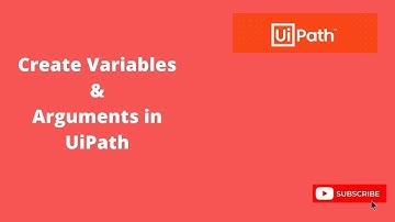 Create Variables & Arguments In UiPath