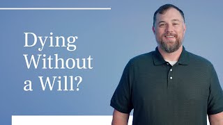 What Happens When You Die Without a Will? | Trust & Will