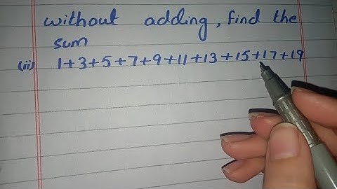 Without Adding find the Sum, 1+3+5+7+9+11+13+15+17+19 without adding find the sum