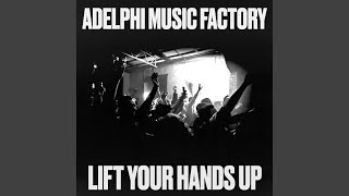 Lift Your Hands Up - Adelphi Music Factory