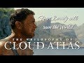 The philosophy of cloud atlas  how beauty will save the world