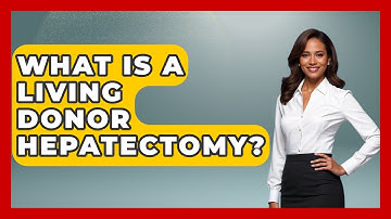 What Is A Living Donor Hepatectomy? - The Operating Table