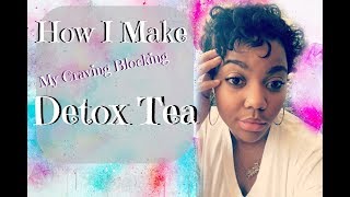 How I Make My Detox Tea (Craving Blocker)