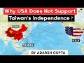 US Foreign Policy towards Taiwan's independence from China - US Taiwan Relations | Geopolitics UPSC