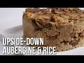 Upside Down Aubergine Rice - Veal and Aubergine Maqluba Recipe - مقلوبة باذنجان باللحم